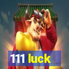 111 luck